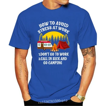 Ako Sa Vyhnúť Stresu V Práci DonT Ísť Do Práce Hovor V Chorých A Ísť Camping T-Shirt